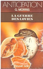 La guerre des lovies G. Morris - Fleuve Noir Anticipation 1045 1980 [Bon état]