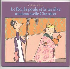 NEUF LIVRE ECOLE DES LOISIRS LE ROI LA POULE ET LA TERRIBLE MADEMOISELLE CHARDON