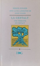 Gestalt ; Une Therapie Du Contact - Serge Ginger