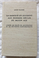 La Sainteté en Occident aux derniers siècles du Moyen Age par Vauchez