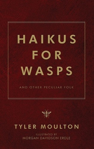 Tyler moulton haikus - tyler, wasps
