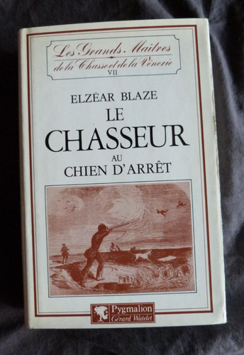 Elzéar blaze chasseur - elzéar, "le