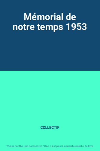 Mémorial notre temps 1953 - temps,