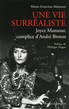 Une vie surréaliste : Joyce Mansour, complice d’André Breton, Marie-francine Man