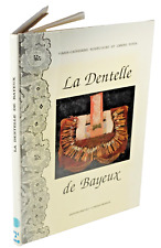 Nobécourt, M.C. Potin, J. LA DENTELLE de BAYEUX FUSEAUX BLOQUETS POINT d'ALENCON