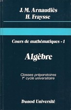 Cours de mathematiques tome 1 : Algèbre - Arnaudiès, Jean-Marie