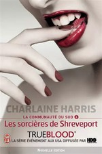 La communauté du Sud, Tome 4 : Les sorcières de Shreveport, Charlaine Harris
