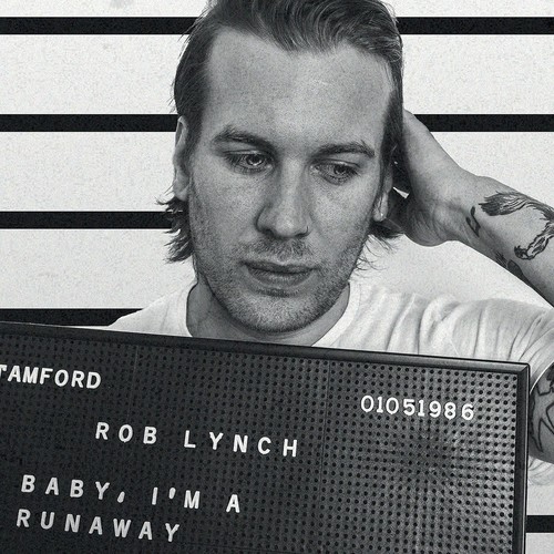 Rob lynch baby - lynch, runaway