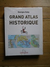 Grand atlas historique : L'histoire du monde en 520 cartes. Duby. Larousse, 2006