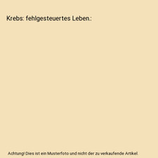 Krebs: fehlgesteuertes Leben