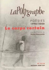 Polygraphe : Le corps certain - Poésie années 1990-2000, détails, Pascal Boulang
