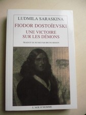 Ludmila Saraskina, Fiodor Dostoïevski. Une victoire sur les démons