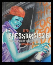 LE PRESSIONNISME 1970-90 de Basquiat à Bando , dondi white, futura, rammellzee
