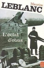 L'eclat d'obus, Maurice Leblanc Lupin
