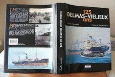 Les 125 ans du groupe DELMAS-VIELJEUX Tome I : Histoire de la flotte marine Rare