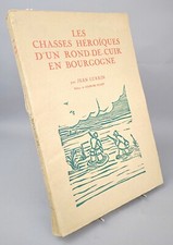 JEAN LURKIN CHASSES HÉROÏQUES D'UN ROND-DE-CUIR EN BOURGOGNE ILL. P. GAUVIN 1950