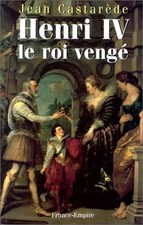 Henri IV, le roi vengé, Jean Castarède