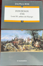 FONTENOY 1745 - LOUIS XV, arbitre de l'Europe - Jean-Pierre Bois