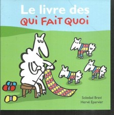 Le livre des qui fait quoi.Hervé EPARVIER / Soledad BRAVI. Ecole des loisirs Z27