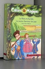 La cabane magique : La flûte enchantée Le jeune chanteur de Jazz