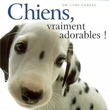 Chiens, vraiment adorables 