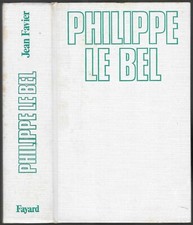 PHILIPPE LE BEL de Jean FAVIER