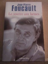 Jean-Pierre Foucault: Le Sourire aux Larmes/ Calmann-Lévy  2005