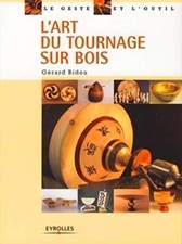 L'Art du tournage sur bois ~ Gérard Bidou