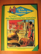 La Vie Privée des Hommes- Au temps des légionnaires romains. éditions Hachette