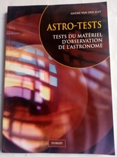 Astro-tests. Tests du matériel d'observation de l'astronome - André Van Der Elst