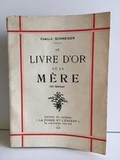 Camille SCHNEIDER le livre d'or de la mère du journal la femme et l'enfant 1930