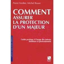 Livre Comment assurer la protection d'un majeur - Guide à l'usage des tuteurs f