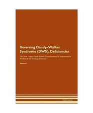 Reversing Dandy-Walker Syndrome [DWS]: Deficiencies The Raw Vegan Plant-Based De