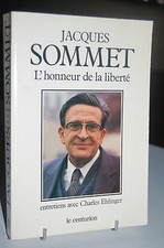 JACQUES SOMMET L'HONNEUR DE LA LIBERTE entretiens avec Charles Ehlinger 