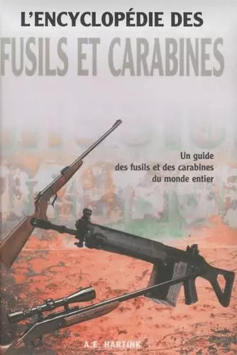 Encyclopédie des fusils - l'encyclopédie, et