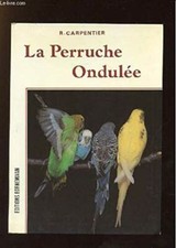 La perruche ondulee/élevage et reproduction | Carpentier | Bon état