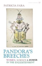 Pandora's Breeches: Women, Science and Power in the Enlightenment [Paperback]