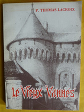 THOMAS-LACROIX - LE VIEUX VANNES - LIVRE ANCIEN - 1982