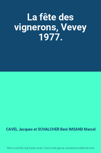 Fête des vignerons - des, vevey