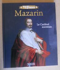 ROIS DE FRANCE mazarin ; le cardinal souverain , atlas éditions
