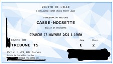 2 places ballet + orchestre CASSE NOISETTE - Zénith de Lille - 17/11/2024-16h00