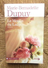 Livre roman Le Moulin du loup, tome 1 de Marie-Bernadette Dupuy