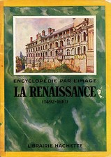 Encyclopédie Par L'Image - La Renaissance - Eds. Hachette - 1953