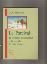 G.A HEINRICH PARCIVAL WOLFRAM D' ESCHENBACH ET LEGENDE DU Saint GRAAL  Parzival