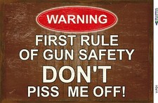 First Rule of Gun Safety - Don't Piss Me Off Funny Sign in Metal or Plastic