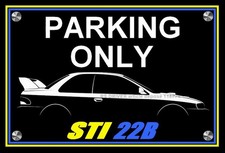 plaque " PARKING ONLY SUBARU IMPREZA STI 22 B " ( idée cadeaux anniversaire  )