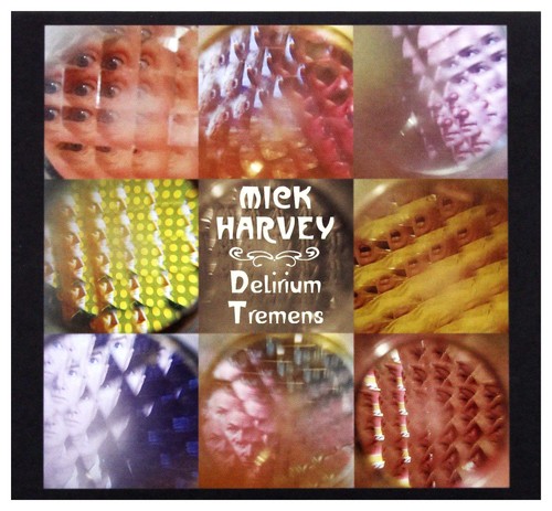 Mick harvey delirium tremens - mick,