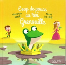 COUP DE POUCE AU ROI GRENOUILLE / ALEXANDRE JARDIN