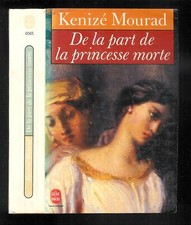 Kenizé Mourad : De la part de la princesse morte - N° 6565 " Le Livre de Poche "