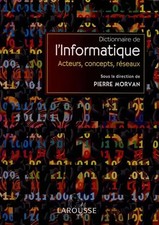 Dictionnaire d'informatique, Sous la direction de Pierre Morvan